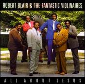Robert Blair & The Fantastic Violinaires - All About Jesus 